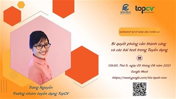 [WorkShop Bộ kỹ năng ứng tuyển 4.0] - Buổi 4: Bí quyết phỏng vấn thành công và các bài test trong Tuyển dụng